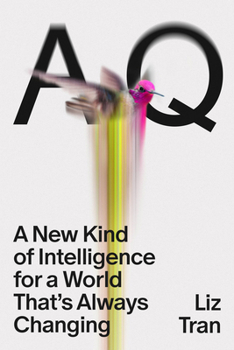 Cover of AQ: A New Kind of Intelligence for a World That's Always Changing, by Liz Tran